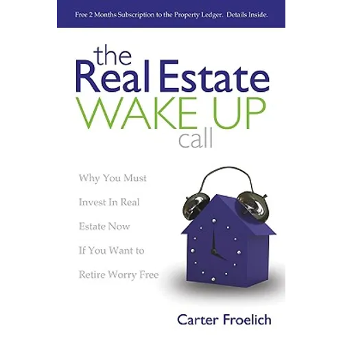 The Real Estate Wake Up Call: The Secrets to Real Estate Success