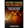 Options Trading for Beginners: The Complete Guide for Beginners to Learn How to Invest and Making a Profit with Options Trading
