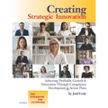 Creating Strategic Innovation 5th Edition: Achieving Profitable Growth & Innovation Through Competency Development & Action Plans - The Workbook For T