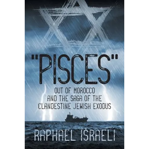 "Pisces" Out of Morocco and the Saga of the Clandestine Jewish Exodus