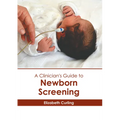 A Clinician's Guide to Newborn Screening