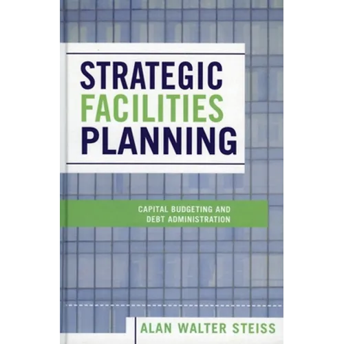 Strategic Facilities Planning: Capital Budgeting and Debt Administration