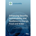 Enhancing Security, Sustainability and Resilience in Energy, Food and Water