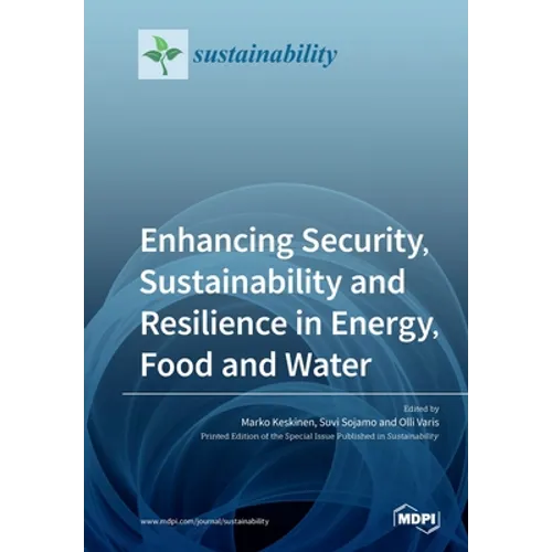 Enhancing Security, Sustainability and Resilience in Energy, Food and Water