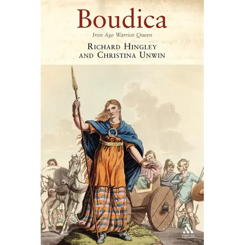 Boudica: Iron Age Warrior Queen