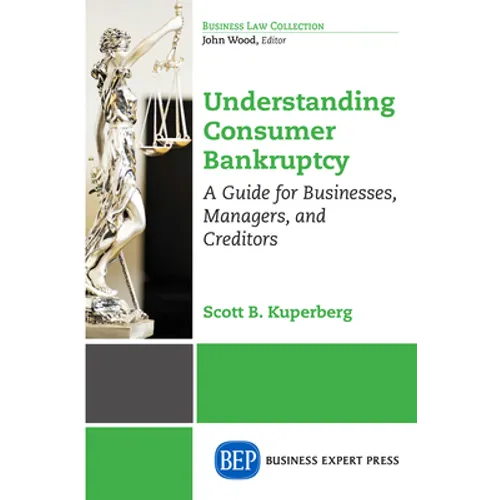 Understanding Consumer Bankruptcy: A Guide for Businesses, Managers, and Creditors
