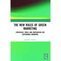 The New Rules of Green Marketing: Strategies, Tools and Inspiration for Sustainable Branding