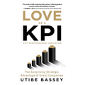Love as a KPI: The Surprising Strategic Advantage of Great Companies