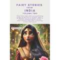 Fairy Stories from India - Volume Two: Whether you are a starter reader or a parent reading bedtime stories, these timeless tales offer enchanting mor