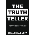 The Truth Teller: The Truth Behind Our Masks