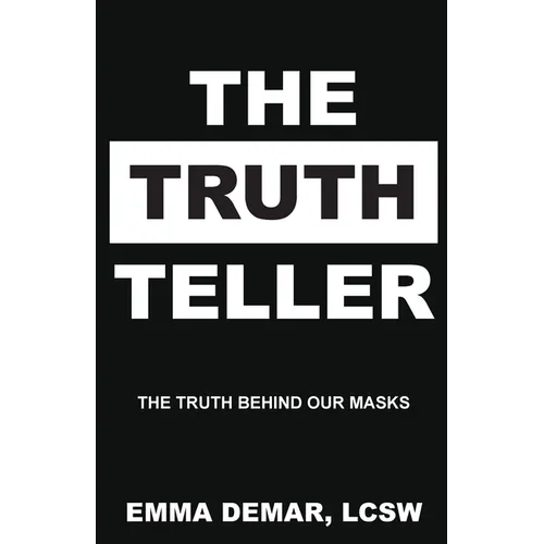 The Truth Teller: The Truth Behind Our Masks