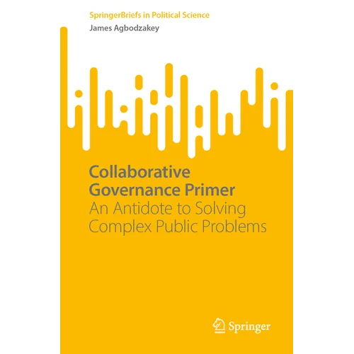 Collaborative Governance Primer: An Antidote to Solving Complex Public Problems