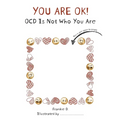 You are OK! OCD is NOT who you are!