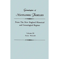 Genealogies of Mayflower Families from the New England Historical and Genealogical Regisster. in Three Volumes. Volume III: Peck - Wolcott