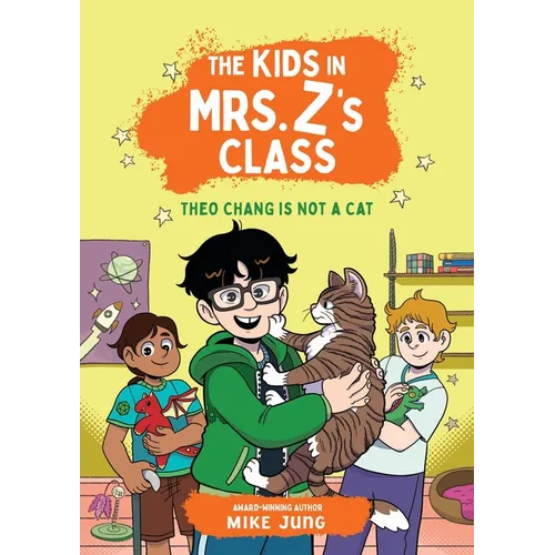 The Kids in Mrs. Z's Class: Theo Chang Is Not a Cat