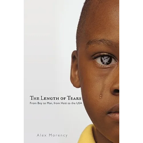 The Length of Tears: From Boy to Man, from Haiti to the USA