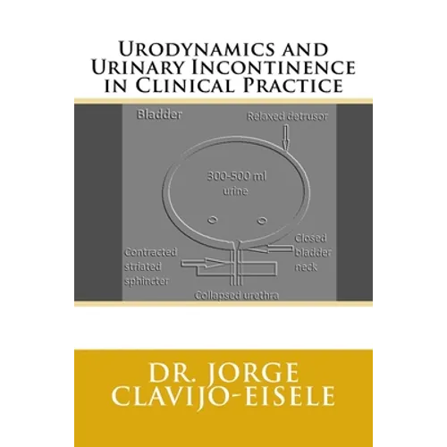 Urodynamics and Urinary Incontinence in Clinical Practice - Paperback