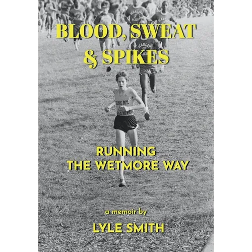 Blood, Sweat & Spikes: Running the Wetmore Way