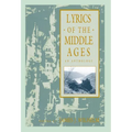 Lyrics of the Middle Ages: An Anthology