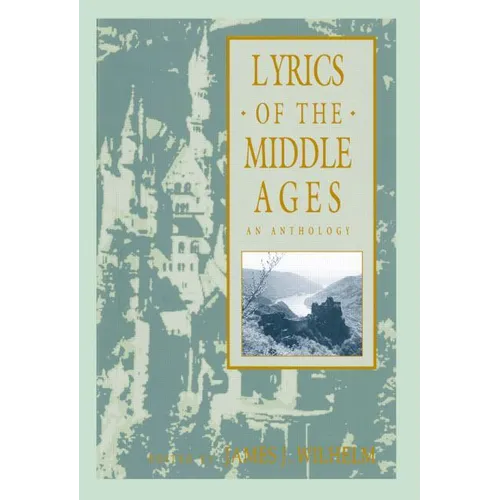 Lyrics of the Middle Ages: An Anthology