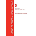 CFR 5, Parts 1 to 699, Administrative Personnel, January 01, 2017 (Volume 1 of 3)