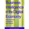 Business Intelligence in the Digital Economy: Opportunities, Limitations and Risks