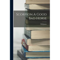 Scorpion A Good Bad Horse