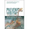 Preventing Violence: The Past, Present and Future of the Public Health Approach