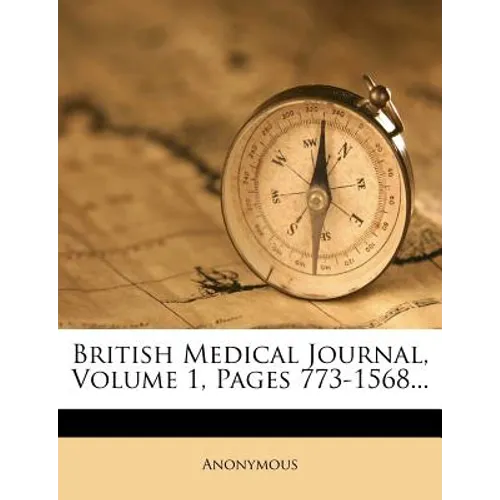 British Medical Journal, Volume 1, Pages 773-1568...