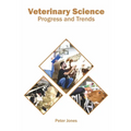 Veterinary Science: Progress and Trends
