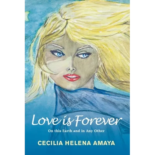 Love Is Forever: On This Earth and in Any Other