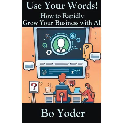 Use Your Words: How to Rapidly Grow Your Business with AI