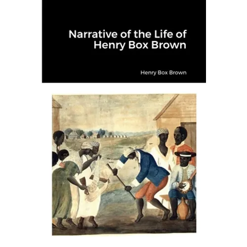 Narrative of the Life of Henry Box Brown