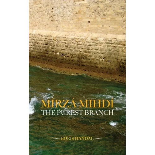 Mírzá Mihdí, The Purest Branch