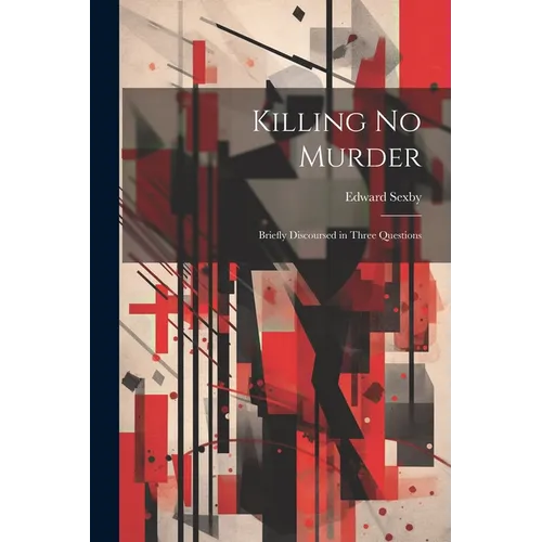 Killing no Murder: Briefly Discoursed in Three Questions