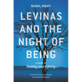 Levinas and the Night of Being: A Guide to Totality and Infinity