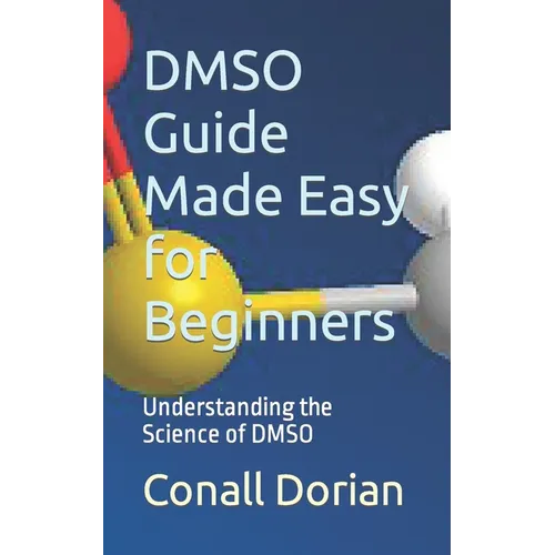 DMSO Guide Made Easy for Beginners: Understanding the Science of DMSO