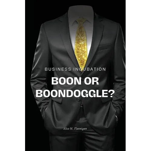 Business incubation: boon or boondoggle?