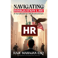 Navigating Immigration Law: A Handbook for HR Professionals