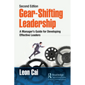 Gear-Shifting Leadership: A Manager's Guide for Developing Effective Leaders, Second Edition