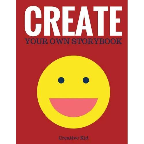 Create Your Own Storybook: 50 Pages - Write, Draw, and Illustrate Your Own Book (Large, 8.5 x 11)
