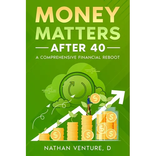 Money Matters After 40: A Comprehensive Financial Reboot