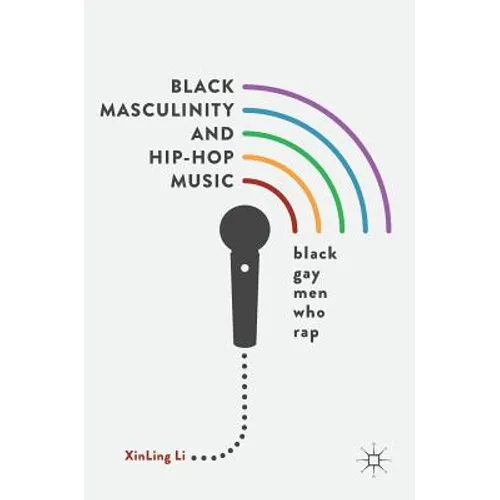 Black Masculinity and Hip-Hop Music: Black Gay Men Who Rap