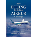 How Boeing Defied the Airbus Challenge: An Insider's Account