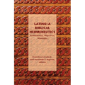 Latino/a Biblical Hermeneutics: Problematics, Objectives, Strategies