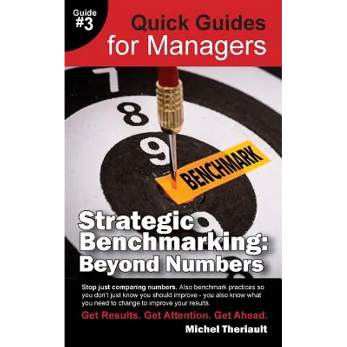 Strategic Benchmarking: Beyond Numbers - Quick Guides for Managers