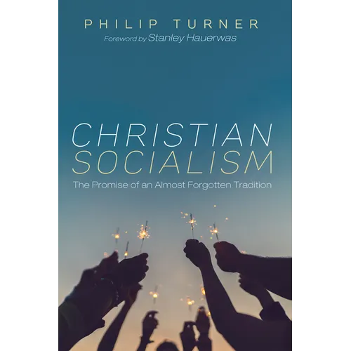 Christian Socialism: The Promise of an Almost Forgotten Tradition