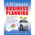 Ultimate Business Planning for Visionary Start-Ups and Revolutionary Companies