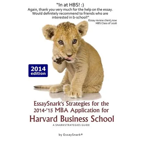 EssaySnark's Strategies for the 2014-'15 MBA Application for Harvard Business School: A SnarkStrategies Guide