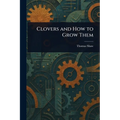 Clovers and How to Grow Them